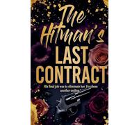 The Hitman's Last Contract: His Final Job Was to Eliminate Her. He Chose Another Ending.