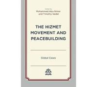 The Hizmet Movement and Peacebuilding: Global Cases - [Version Originale] Inconnu (Auteur)