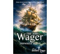 The HMS Wager Shipwreck of 1741: Mutiny, Survival, and the Collapse of British Naval Command