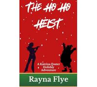 The Ho Ho Heist: A Katrina Foster Holiday Adventure