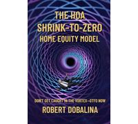 The HOA Shrink-to-Zero Home Equity Model: Don't Get Caught in the Vortex-GTFO Now