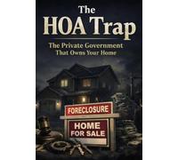 THE HOA TRAP: The Private Government That Owns Your Home