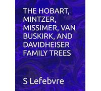 THE HOBART, MINTZER, MISSIMER, VAN BUSKIRK, AND DAVIDHEISER FAMILY TREES