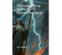 The Hobbit King: Middle-Earth Beyond The Rings