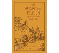 The Hobbits of Tolkien: An Illustrated Exploration of Tolkien's Hobbits, and the Sources that Inspired his Work from Myth, Literature and History