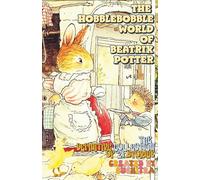 "The Hobblebobble World of Beatrix Potter" - The Definitive Collection of 21 Stories; Softcover/Paperback: Travel-friendly Size 5.5x8.5", New York Style Cream and Black Interiors, Illustrated