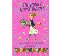 The Hobby Horse Diaries - Galloping into the unexpected: BFFs, Laughs, Drama and a Hobby Horse? Uplifting and funny.