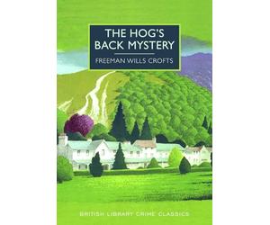 The Hog's Back Mystery (British Library Crime Classics)