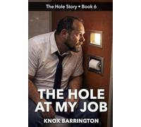 The Hole at my Job: An Unforgettable M/M Erotic Memoir of Curiosity, Hidden Desires, and Public Restroom Encounters