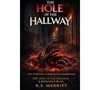The Hole in the Hallway: The Complete Supernatural Horror Collection - A Demonic Possession Novel and the Sequel Goliath’s Bane