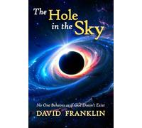 The Hole in the Sky: No One Behaves as if God Doesn't Exist