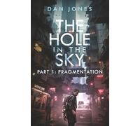 The Hole In The Sky: Part One: Fragmentation