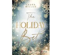 The Holiday Bet Christmas Romance zwischen einer Weihnachtshasserin und einem Weihnachtsfan - Laura Willud - Cove Story - ebook (ePub) - Livre
