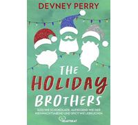 The Holiday Brothers Drei Liebesromane der SPIEGEL-Bestseller-Autorin und BookTok-Star Devney Perry - Devney Perry - beHEARTBEAT - ebook (ePub) - Livre