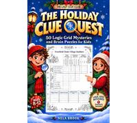 THE HOLIDAY CLUE QUEST: 50 Logic Grid Mysteries and Brain Puzzles for Kids Ages 8-12