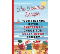 The Holiday Escape: Four Friends Ditch Christmas Chaos for Costa Rican Comedy