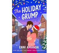 The Holiday Grump: The MUST-READ Small-Town, Sweet'n'Spicy festive Rom Com that will melt your heart this Christmas!