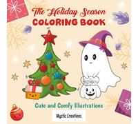 The Holiday Season Christmas Coloring Book Cute and Comfy Illustrations for All Ages: Halloween, Thanksgiving, Christmas, Kawai Coloring Book for ... Fun | Cozy | Relaxing | Christmas Gift