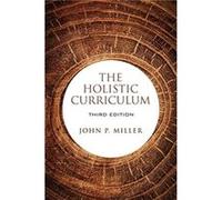 The Holistic Curriculum Third Edition by John P. Miller John P. Miller (Auteur)