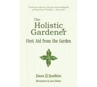 The Holistic Gardener: First Aid from the Garden