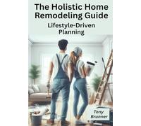 The Holistic Home Remodeling Guide: Lifestyle-Driven Planning
