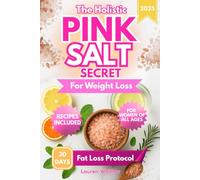 The Holistic Pink Salt Secret for Weight Loss: 30-Day Natural Protocol and Recipes for Women to Burn Fat, Boost Metabolism, Balance Hormones, Regain Energy, and Reduce Bloating