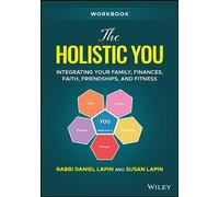 The Holistic You: Integrating Your Family, Finances, Faith, Friendships, and Fitness