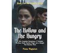The Hollow and the Hungry: A Dark Academia Romantasy of Forbidden Archives, Death-Touched Magic, and a Bargain That Becomes More