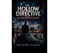THE HOLLOW DIRECTIVE: THE ARCHITECT'S SHADOW: A High-Octane Psychological Espionage Thriller (Book 6)