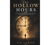 THE HOLLOW HOURS": Why the Life You Built Still Doesn't Feel Like Enough - And What That Feeling Is Trying to Say