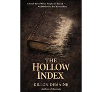 The Hollow Index: A Small Town Where People are Erased and Only One Boy Remembers