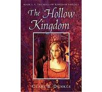 The Hollow Kingdom, Hollow Kingdom Trilogy Clare B. Dunkle (Auteur)