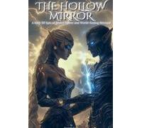The Hollow Mirror: A Dark Elf Epic Of Sealed Power And World-Ending Betrayal