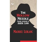 The Hollow Needle: Further Adventures of Arsène Lupin