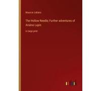The Hollow Needle; Further Adventures Of Arsène Lupin