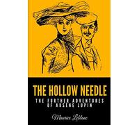The Hollow Needle: The Further Adventures of Arsène Lupin
