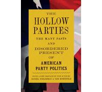 The Hollow Parties The Many Pasts and Disordered Present of American Party Politics - Daniel Schlozman - Princeton University Press - ebook (ePub) - Livre