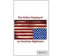 The Hollow Rasping of an American Nightmare - Brian Fox - Lulu Press Inc. - Livre en Anglais Brian FoxBrian Fox (Auteur)