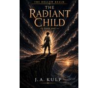 The Hollow Realm The Radiant Child: Book 1
