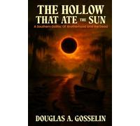 The Hollow that Ate the Sun: A Southern Gothic of Brotherhood and the Dead