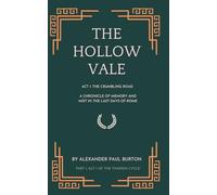 The Hollow Vale: Act I: The Crumbling Road: A Chronicle of Memory and Mist in the Last Days of Rome