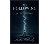 The Hollowing: Ceremonies of Spiritual Collapse