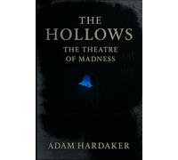 The Hollows - The Theatre of Madness (1758): A Gothic Historical Saga