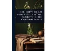 The Holly Tree Inn And A Christmas Tree, As Written In The Christmas Stories