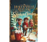 The Hollyville Sleuths and the Secret of the Sunken Garden - Christmas Chapter Books For Kids 8-12 Old Boys and Girls