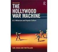 The Hollywood War Machine, Second Edition: U.S. Militarism And Popular Culture (Paperback) Carl Boggs, Tom Pollard (Auteur)