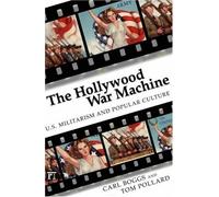 The Hollywood War Machine: U.s. Militarism and Popular Culture