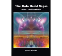 The Holo Droid Sagas - Parts 1-7 - The Great Awakening