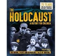 The Holocaust A History for Children by Philip Steele Philip Steele (Auteur)