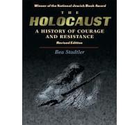 The Holocaust: A History Of Courage And Resistance